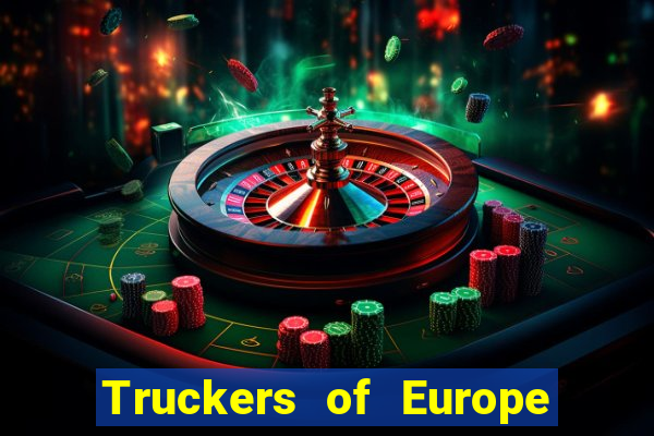 Truckers of Europe 3 dinheiro infinito